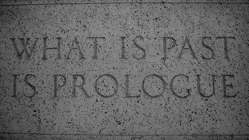 What is Past is Prologue
