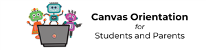 Canvas Orientation for Students and Parents